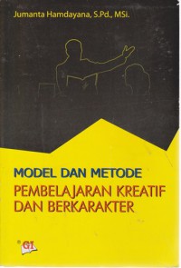 Model Dan Metode Pembelajaran Kreatif Dan Berkarakter