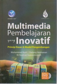 Multimedia Pembelajaran Yang Inovatif : Prinsip Dasar Dan Model Pengembangan