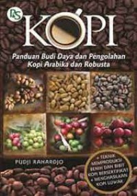 Kopi : Panduan Budi Daya Dan Pengolahan Kopi Arabika Dan Robusta