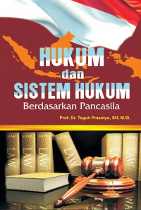 Hukum Dan Sistem Hukum : Berdasarkan Pancasila