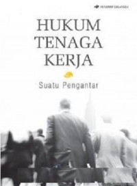 Hukum Tenaga Kerja : Suatu Pengantar