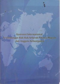 Konvensi Internasional Perlindungan Hak-Hak Seluruh Pekerja Migran Dan Anggota Keluarganya