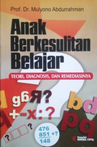 Anak Berkesulitan Belajar : Teori, Diagnosis, Dan Remediasinya