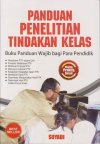 Panduan Penelitian Tindakan Kelas : Buku Panduan Wajib Bagi Para Pendidik