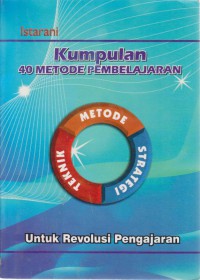 Kumpulan 40 Metode Pembelajaran Untuk Revolusi Pengajaran