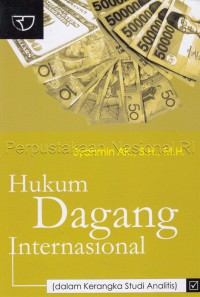 Hukum Dagang Internasional : Dalam Kerangka Studi Analistis