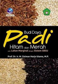 Budidaya Padi Hitam Dan Merah : Pada Lahan Marginal Dengan Sistem SBSU