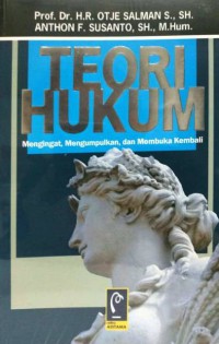 Teori Hukum : Mengingat, Mengumpulkan, Dan Membuka Kembali