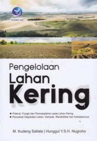 Pengelolaan Lahan Kering : Potensi, Fungsi Dan Permasalahan Pada Lahan Kering Penyebab Degradasi Lahan, Dampak, Rehabilitasi Dan Kebijakannya