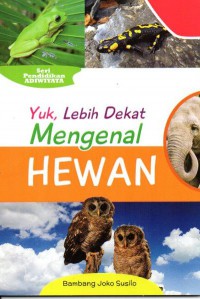 Yuk, Lebih Dekat Mengenal Hewan