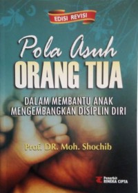 Pola Asuh Orang Tua : Dalam Membantu Anak Mengembangkan Disiplin Diri