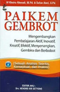 Palkem Gembrot : Mengembangkan Pembelajaran Aktif, Inovatif, Kreatif, Efektif, Menyenangkan, Gembira Dan Berbobot (Sebuah Analisis Teoritis, Konseptual, Dan Praktis)