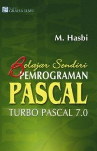 Belajar Sendiri : Pemrograman Pascal Turbo Pascal 7.0