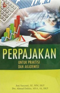 Perpajakan : Untuk Praktisi Dan Akademisi