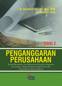 Penganggaran Perusahaan: Teknik Mengetahui Dan Memahami Penyajian Anggaran Perusahaan Sebagai Pedoman Pelaksanaan Dan Pengendalian Aktivitas Bisnis