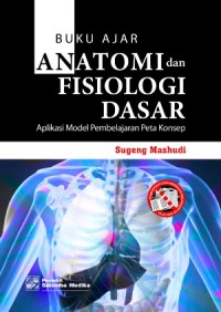 Anatomi Dan Fisiologi Dasar : Aplikasi Model Pembelajaran Peta Konsep