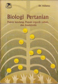 Biologi Pertanian : Pupuk Kandang, Pupuk Organik Nabati, Dan Insektisida