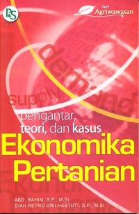 Ekonomika Pertanian : Pengantar, Teori, Dan Kasus