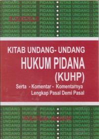 Kitab Undang-undang Hukum Pidana (KUHP) : Serta Komentar-Komentarnya Lengkap Pasal Demi Pasal