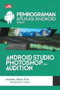 Pemrograman Aplikasi Android Dengan Android Studio, Photoshop, Dan Audition