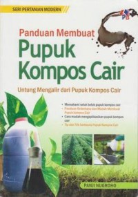 Panduan Membuat Pupuk Kompos Cair : Untung Mengalir Dari Pupuk Kompos Cair