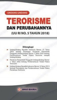 Undang-Undang Terorisme Dan Perubahannya (UU RI No.5 Tahun 2018)