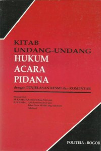 Kitab Undang-Undang Hukum Acara Pidana Dengan Penjelasan Resmi Dan Komentar