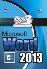 Cepat dan Mudah Belajar Sendiri Microsoft Word 2013