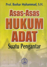 Asas-Asas Hukum Adat : Suatu Pengantar