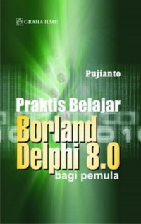 Praktis Belajar Borland Delphi 8.0 Bagi Pemula