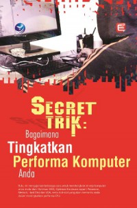 Secret Trik : Bagaimana Tingkatan Performa Komputer Anda