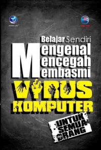 Belajar Sendiri Mengenal Mencegah Membasmi Virus Komputer