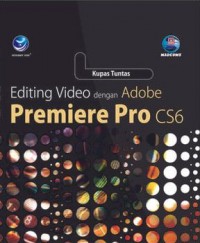 Kupas Tuntas Editing Video dengan Adobe Premiere Pro CS6