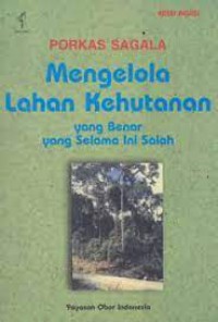 Mengelola Lahan Kehutanan : Yang Benar Yang Selama Ini Salah