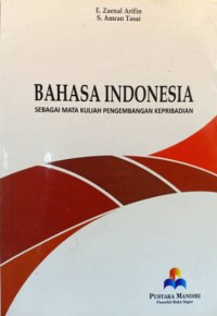 Bahasa Indonesia : Sebagai Mata Kuliah Pengembangan Kepribadian