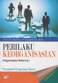 Perilaku Organisasi (Organizational Behavior) : Perspektif Organisasi Bisnis