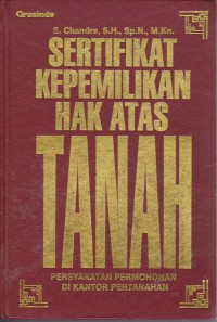 Sertifikat Kepemilikan Hak Atas Tanah : Persyaratan Permohonan Di Kantor Pertanahan