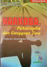 Narkoba, Psikotropika, Dan Gangguan Jiwa : Tinjauan Kesehatan Dan Hukum