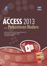 Microsoft Acces 2013 Untuk Perkantoran Modern : Sekilas Microsoft Acces 2013, Mengenal Perintah SQL, Bekerja Dengan Tabel, Bekerja Dengan Form, Report Dan Macro