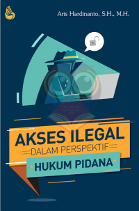 Akses Ilegal Dalam Perspektif Hukum Pidana