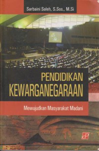 Pendidikan Kewarganegaraan : Mewujudkan Masyarakat Madani