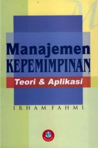 Manajemen Kepemimpinan : Teori & Aplikasi