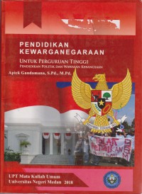 Pendidikan Kewarganegaraan Untuk Perguruan Tinggi : Pendidikan Politik Dan Wawasan Kebangsaan