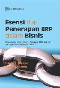 Esensi Dan Penerapan ERP Dalam Bisnis : Dilengkapi Studi Kasus : Aplikasi ERP Dengan Menggunakan Metode OOAD