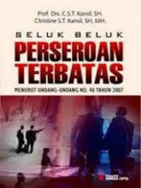 Seluk Beluk Perseroan Terbatas : Menurut Undang-Undang No. 40 Tahun 2007