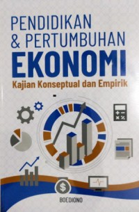 Pendidikan Dan Pertumbuhan Ekonomi : Kajian Konseptual Dan Empirik