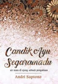 Candik Ayu Segaramadu : Air Mata Di Ujung Sebuah Pengakuan