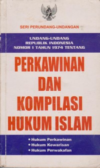 Undang-Undang Republik Indonesia Nomor 1 Tahun 1974 Tentang Perkawinan Dan Komplikasi Hukum Islam