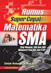 Rumus Super Cepat Matematika SMA : Untuk Kelas X, XI, Dan XII