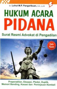 Hukum Acara Pidana : Surat Resmi Advokat Di Pengadilan Praperadilan, Eksepsi, Pledoi, Duplik, Memori Banding, Kasasi Dan Peninjauan Kembali